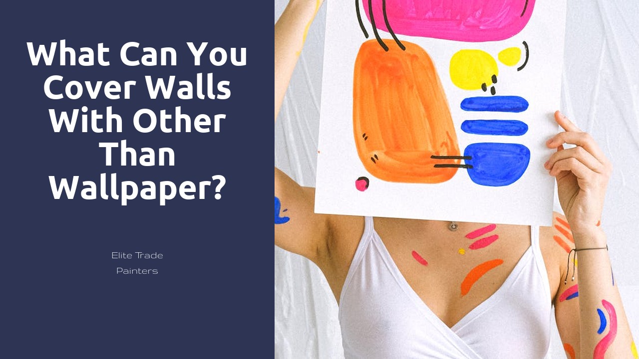 What can you cover walls with other than wallpaper?